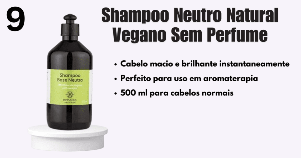 Shampoo Neutro Natural Vegano Sem Perfume 500 ml para cabelos normais, secos ou ressecados