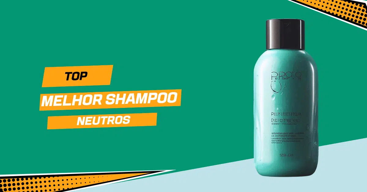 Qual-o-melhor-shampoo-neutro