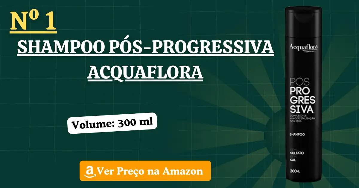 Shampoo Pós-Progressiva Acquaflora