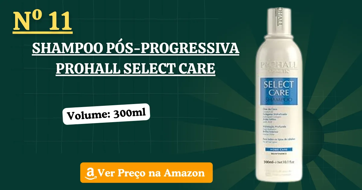 Shampoo Pós-Progressiva Prohall Select Care