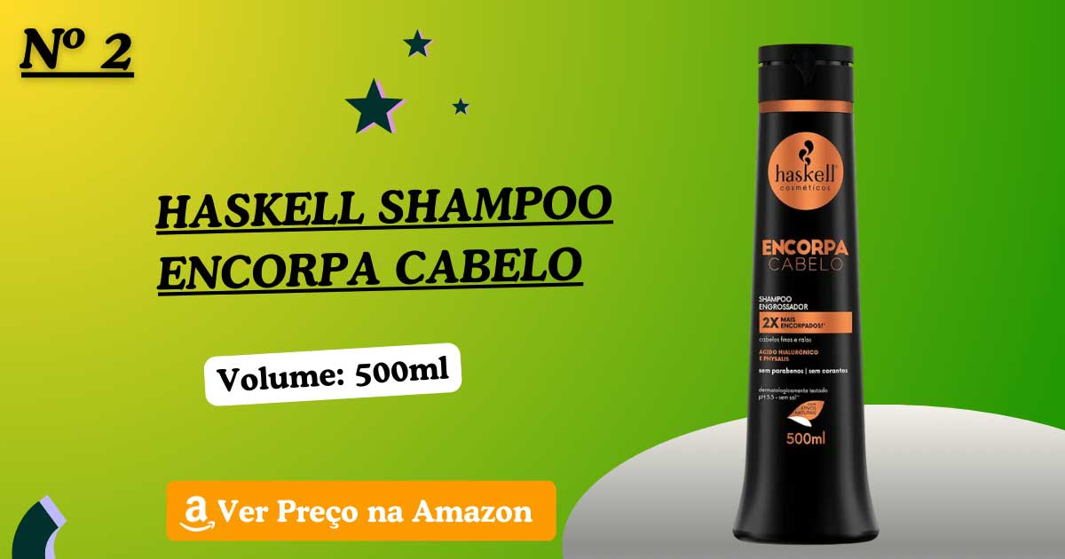 Haskell Shampoo Encorpa Cabelo