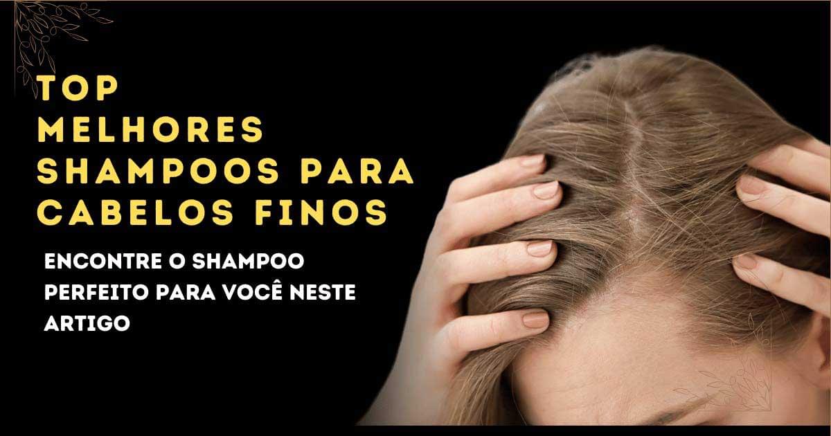 Melhor shampoo para cabelos finos